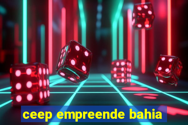 ceep empreende bahia